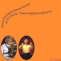 ROSCOE MITCHELL & THOMAS BUCKNER / 8 O'Clock: Two Improvisations
ROSCOE MITCHELL & THOMAS BUCKNER / 8 O'Clock: Two Improvisations