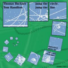 THOMAS BUCKNER & TOM HAMILTON / Jump the Circle,
Jump the Line
THOMAS BUCKNER & TOM HAMILTON / Jump the Circle,
Jump the Line