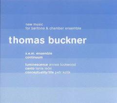 THOMAS BUCKNER / New Music for Baritone & Chamber Ensemble
THOMAS BUCKNER / New Music for Baritone & Chamber Ensemble