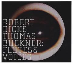 ROBERT DICK & THOMAS BUCKNER / Flutes & Voices ROBERT DICK & THOMAS BUCKNER / Flutes & Voices