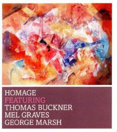 THOMAS BUCKNER, MEL GRAVES & GEORGE MARSH / Homage THOMAS BUCKNER, MEL GRAVES & GEORGE MARSH / Homage