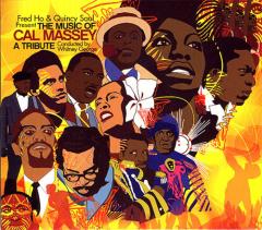 FRED HO & QUINCY SAUL present THE MUSIC OF CAL MASSEY: A TRIBUTE FRED HO & QUINCY SAUL present THE MUSIC OF CAL MASSEY: A TRIBUTE