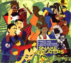 Fred Ho' and the Saxophone Liberation Front - Snake-Eaters Fred Ho and the Saxophone Liberation Front - Snake-Eaters