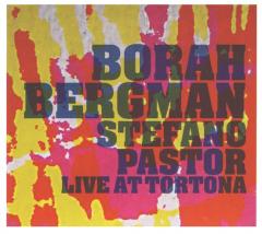 BORAH BERGMAN & STEFANO PASTOR / Live at Tortona BORAH BERGMAN & STEFANO PASTOR / Live at Tortona