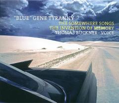 "BLUE" GENE TYRANNY / The Somewhere Songs "BLUE" GENE TYRANNY / The Somewhere Songs